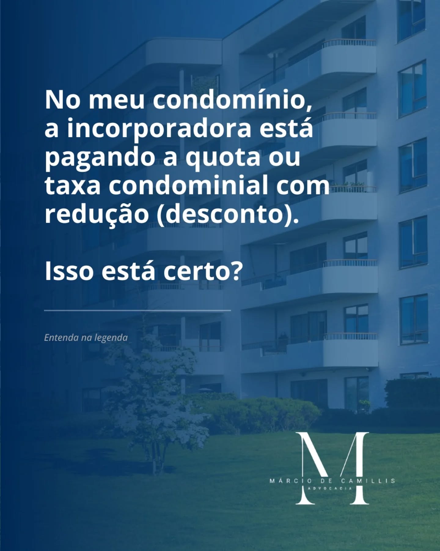 A resposta é NÃO, e se trata de flagrante abusividade!
⚖️ E quem diz isso é o STJ, ao reafirmar, no julgamento do AgInt nos EDcl no Agravo em Recurso Especial nº 2.702.809-GO pela Terceira Turma (julgado em 26/02/2025; publicado no DJEN/CNJ de 28/02/2025. Relator Ministro Carlos Cini Marchionatti), que "a convenção outorgada pela construtora/incorporadora não pode estabelecer benefício de caráter subjetivo a seu favor com a finalidade de reduzir ou isentar do pagamento da taxa condominial (Resp n. 1.816.039/MG, relator Ministro Ricardo Villas Bôas Cueva, Terceira Turma, julgado em 4/2/2020, DJe de 6/2/2020".
➡️ Além disso, outro aspecto importante diz respeito à correção monetária e aos juros de mora: no mesmo julgamento, ficou definido que "o débito de natureza condominial, por expressa previsão legal, trata-se de obrigação positiva, líquida e com termo certo de vencimento. Uma vez não cumprida até a data de seu vencimento, constitui a mora do devedor (artigo 397 do Código Civil); incidindo correção monetária, juros e multa moratórios desde então, conforme previsto nos artigos 408 e 1.336, § 1º,
ambos do Código Civil".
❗️Ou seja: a incorporadora e a construtora, uma vez instituído o condomínio, são condôminas como todos os demais, sendo inaceitável, pela má-fé e abusividade, que redijam as convenções de condomínio com previsão em seu favor, garantido para si redução ou desconto na taxa ou quota condominial.
Está em dúvida?
Conte comigo.
Márcio De Camillis
OAB/RS nº 45.496
Contato: (51) 999 564 346